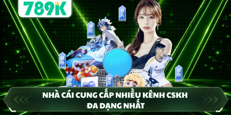 Nhà cái cung cấp nhiều kênh CSKH đa dạng nhất