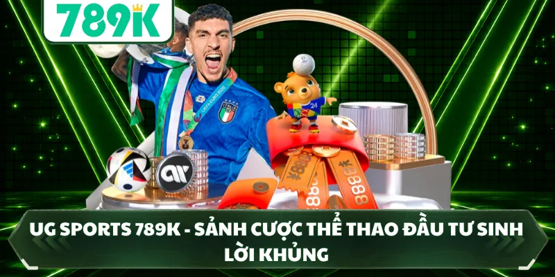 UG Sports 789K - Sảnh Cược Thể Thao Đầu Tư Sinh Lời Khủng